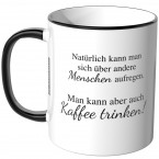 JUNIWORDS Tasse Menschen aufregen - Kaffee trinken