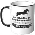 JUNIWORDS Tasse Sieht vielleicht so aus, als würde ich dir zuhören - Pferd