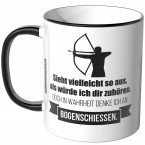 JUNIWORDS Tasse Sieht vielleicht so aus, als würde ich dir zuhören - Bogenschiessen