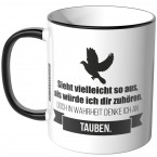 JUNIWORDS Tasse Sieht vielleicht so aus, als würde ich dir zuhören - Tauben