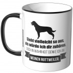 JUNIWORDS Tasse Sieht vielleicht so aus, als würde ich dir zuhören - Rottweiler