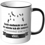 JUNIWORDS Tasse Sieht vielleicht so aus, als würde ich dir zuhören - Vögel