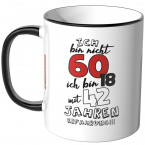 JUNIWORDS Tasse Ich bin nicht 60, ich bin 18 mit 42 Jahren Erfahrung!!!