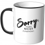 JUNIWORDS Tasse Sorry. Habe nicht zugehört.