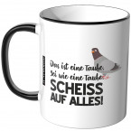 JUNIWORDS Tasse Das ist eine Taube. Sei wie eine Taube. Scheiss auf alles!