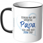 JUNIWORDS Tasse Scheiss auf den Vatertag Papa, ich liebe dich jeden Tag!