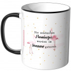 JUNIWORDS Tasse Die schönste Flamingos werden im Januar geboren.