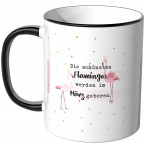 JUNIWORDS Tasse Die schönste Flamingos werden im März geboren.