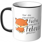 JUNIWORDS Tasse Nur die cleversten Füchse werden im Februar geboren!