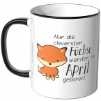 JUNIWORDS Tasse Nur die cleversten Füchse werden im April geboren!