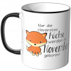 JUNIWORDS Tasse Nur die cleversten Füchse werden im November geboren!