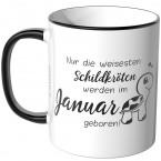 JUNIWORDS Tasse Nur die weisesten Schildkröten werden im Januar geboren!