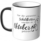 JUNIWORDS Tasse Nur die weisesten Schildkröten werden im Oktober geboren!