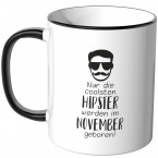 JUNIWORDS Tasse Nur die coolsten Hipster werden im November geboren!