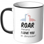 JUNIWORDS Tasse Roar means I love you in dinosaur!