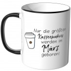 JUNIWORDS Tasse Nur die größten Kaffeejunkies werden im März geboren!