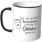 JUNIWORDS Tasse Nur die größten Kaffeejunkies werden im Oktober geboren!