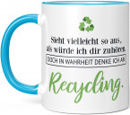 JUNIWORDS Tasse "Sieht vielleicht so aus, als würde ich dir zuhören. Doch in Wahrheit denke ich an Recycling."