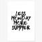 less monday more summer poster