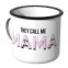 Emaille Tasse They call me Mama