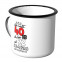 Emaille Tasse Ich bin nicht 40 - ich bin 18 mit 22 Jahren Erfahrung!!!